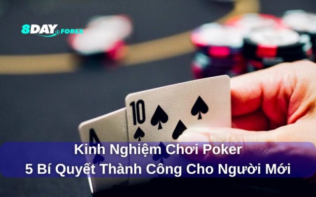 Kinh Nghiệm Chơi Poker 8Day Chi Tiết