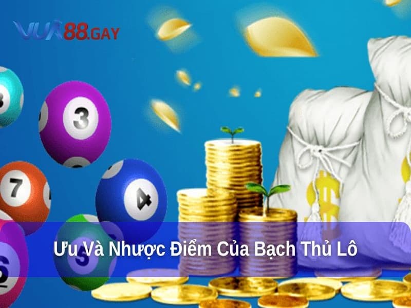 Ưu Điểm Và Nhược Điểm Khi Đánh Bạch Thủ Lô Tại Vua88