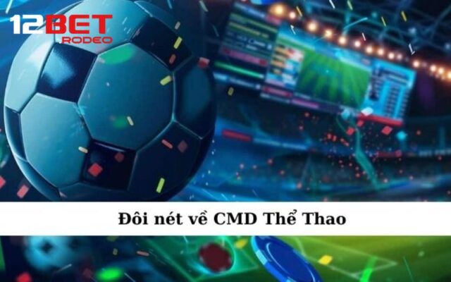 CMD Thể Thao tại 12bet - Sảnh Cá Cược Thể Thao Tỷ Lệ Thưởng Cao